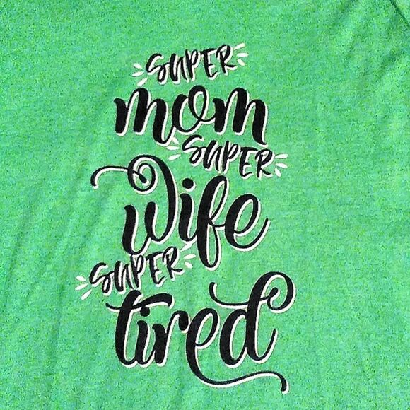 COPY - Super Mom/ Super Wife / Super Tired T-Shirt!* 3/$10 - Picture 2 of 3
